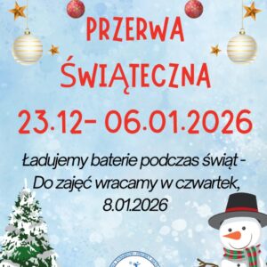 PRZERWA ŚWIĄTECZNA 23.12 – 06.01